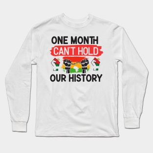 One month can’t hold our history Long Sleeve T-Shirt